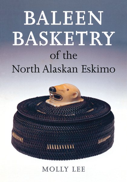Baleen Basketry of the North Alaskan Eskimo cover
