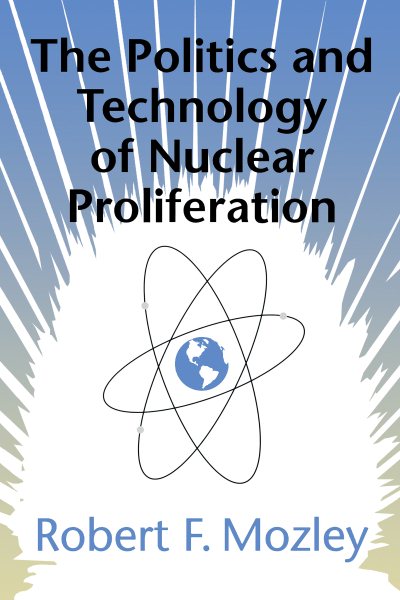 The Politics and Technology of Nuclear Proliferation cover