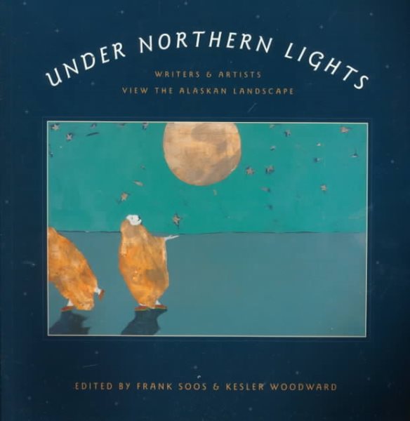 Under Northern Lights: Writers and Artists View the Alaskan Landscape cover