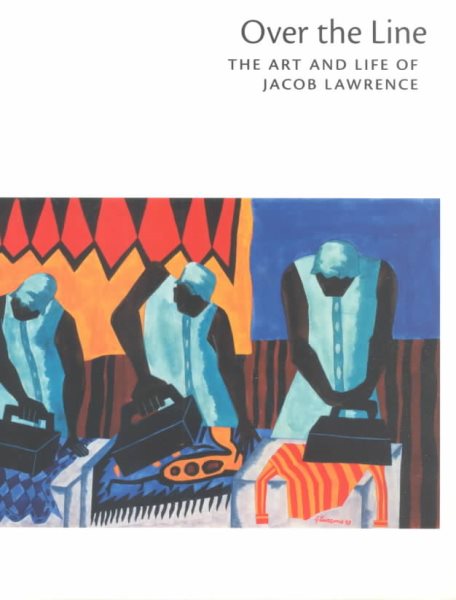 Over the Line: The Art and Life of Jacob Lawrence cover