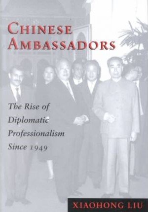 Chinese Ambassadors: The Rise of Diplomatic Professionalism Since 1949 cover