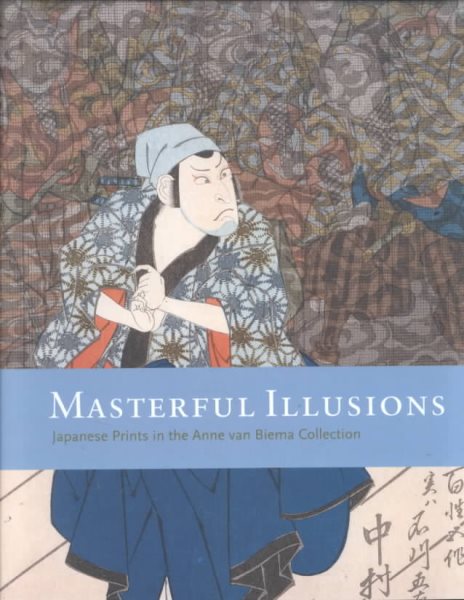Masterful Illusions: Japanese Prints from the Anne van Biema Collection cover