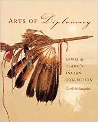 Arts of Diplomacy: Lewis and Clark's Indian Collection cover