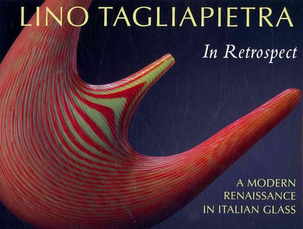 Lino Tagliapietra in Retrospect: A Modern Renaissance in Italian Glass cover