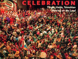 Celebration: Tlingit, Haida, Tsimshian Dancing on the Land