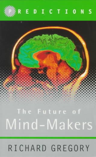 The Future of Mind-Makers (Predictions)