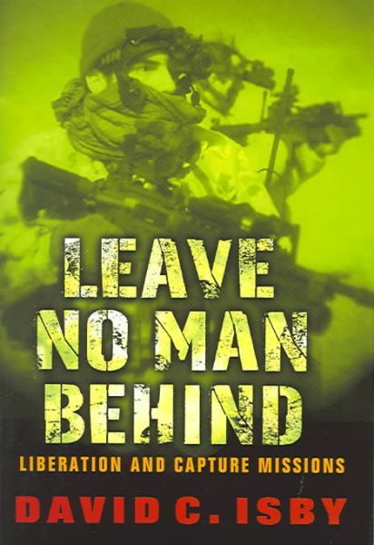 Leave No Man Behind: US Special Forces Raids and Rescues From 1945 to the Gulf War cover