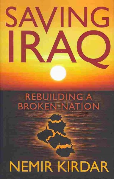 Saving Iraq: Rebuilding a Broken Nation