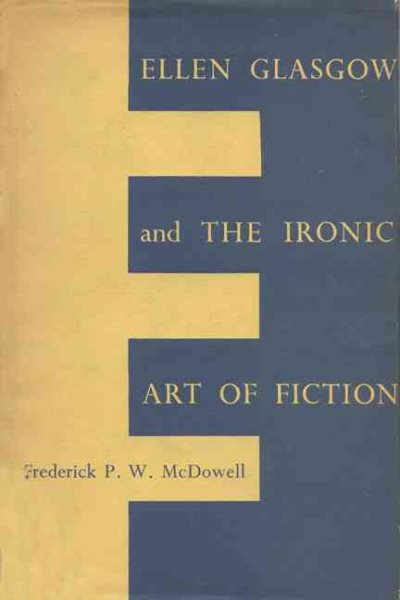 Ellen Glasgow and the Ironic Art of Fiction