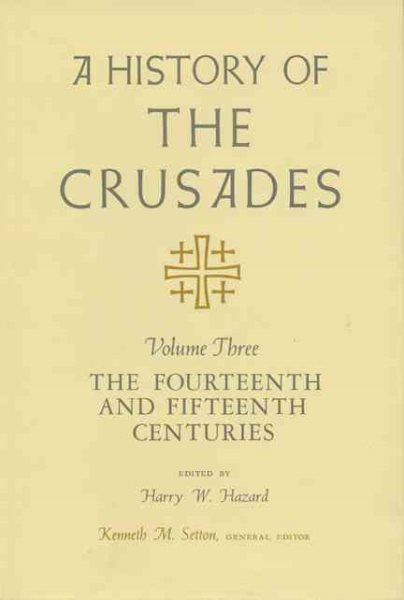 A History of the Crusades, Vol. 3: The Fourteenth and Fifteenth Centuries cover