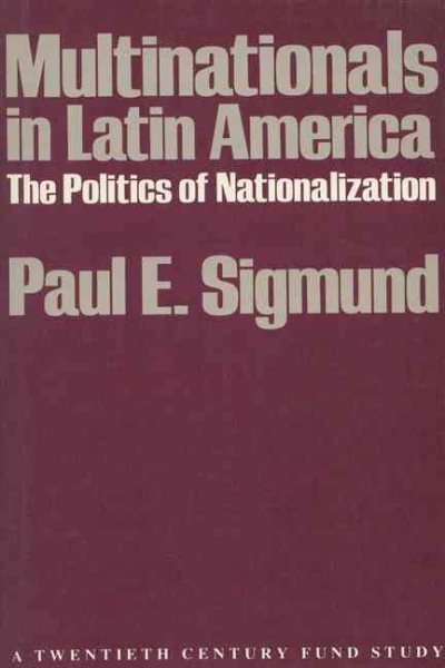 Multinationals in Latin America: The Politics of Nationalization cover