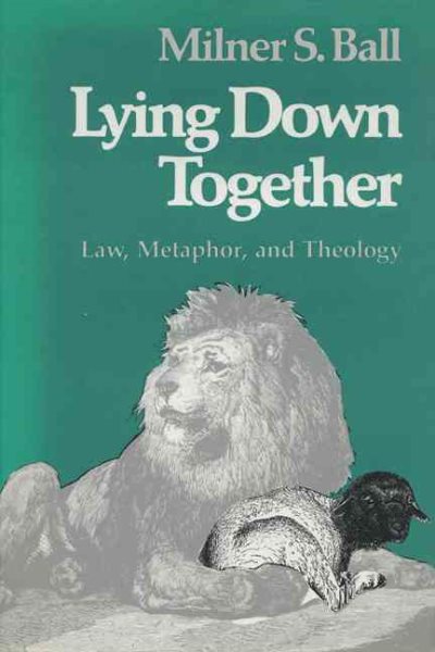 Lying Down Together: Law, Metaphor, and Theology (Rhetoric of the Human Sciences)
