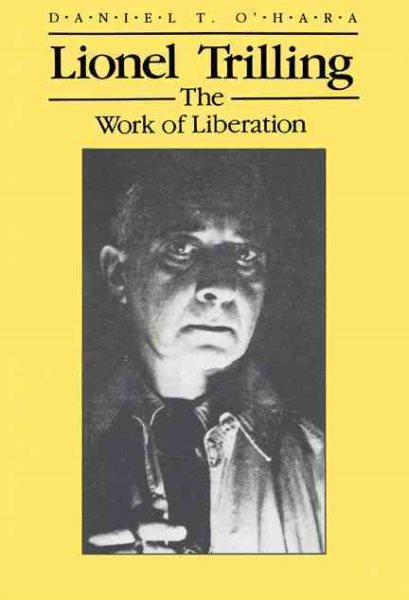 Lionel Trilling: The Work of LIberation (Wisconsin Project on American Writers) cover