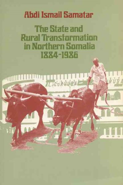The State and Rural Transformation in Northern Somalia 1884-1986 cover