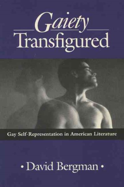Gaiety Transfigured: Gay Self-Representation in American Literature (Wisconsin Project on American Writers)