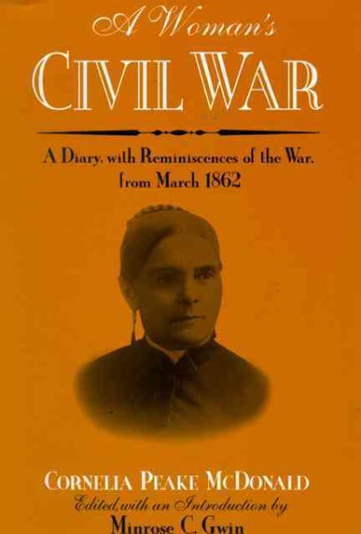 A Woman's Civil War: A Diary with Reminiscences of the War, from March 1862 (Wisconsin Studies in Autobiography)