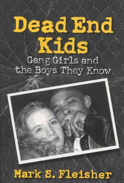 Dead End Kids: Gang Girls and the Boys They Know cover