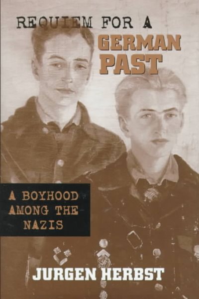 Requiem for a German Past: A Boyhood Among the Nazis cover