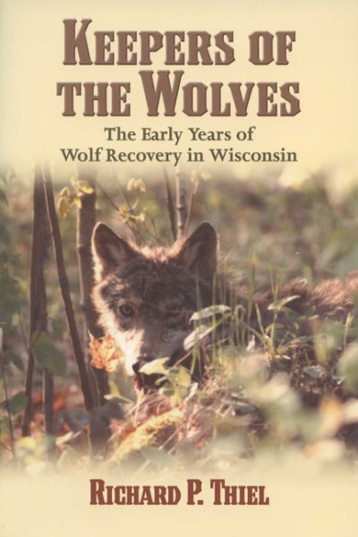 Keepers of the Wolves: The Early Years of Wolf Recovery in Wisconsin cover