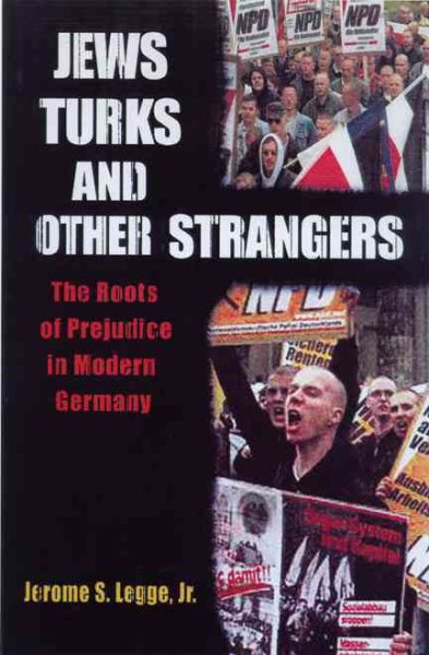 Jews, Turks, and Other Strangers: Roots of Prejudice in Modern Germany