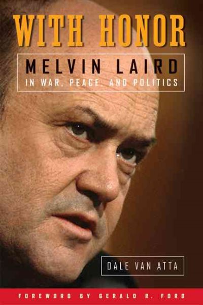 With Honor: Melvin Laird in War, Peace, and Politics cover