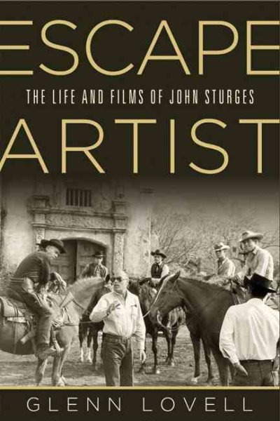 Escape Artist: The Life and Films of John Sturges (Wisconsin Studies in Film) cover