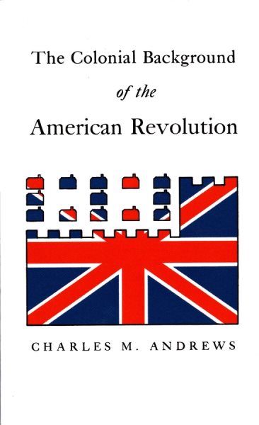 The Colonial Background of the American Revolution cover