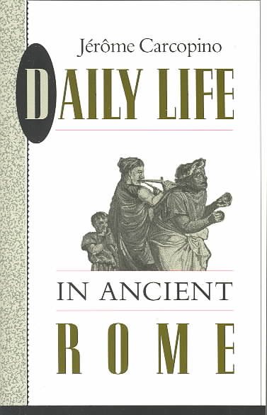 Daily Life in Ancient Rome : The People and the City at the Height of the Empire cover