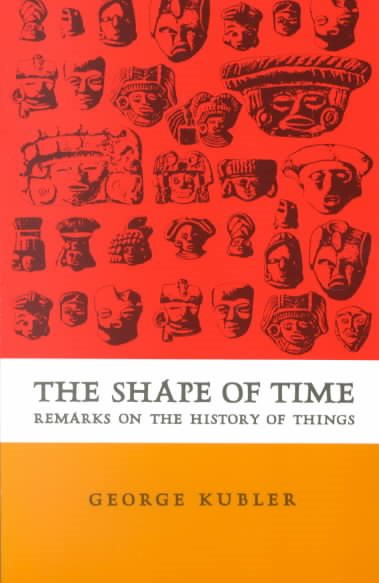 The Shape of Time: Remarks on the History of Things cover