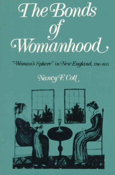 The Bonds of Womanhood: "Woman`s Sphere" in New England, 1780-1835 cover