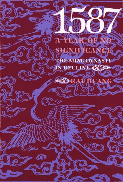 1587, A Year of No Significance: The Ming Dynasty in Decline cover