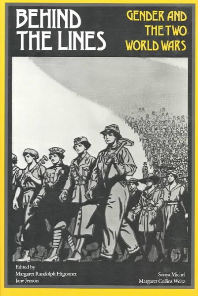 Behind the Lines: Gender and the Two World Wars (Women's Studies) cover
