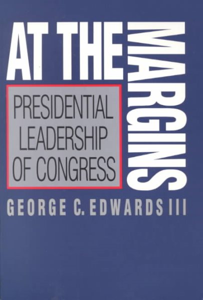 At the Margins: Presidential Leadership of Congress