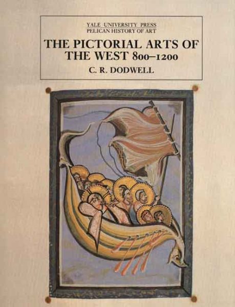 The Pictorial Arts of the West, 800-1200 (The Yale University Press Pelican History of Art Series) cover