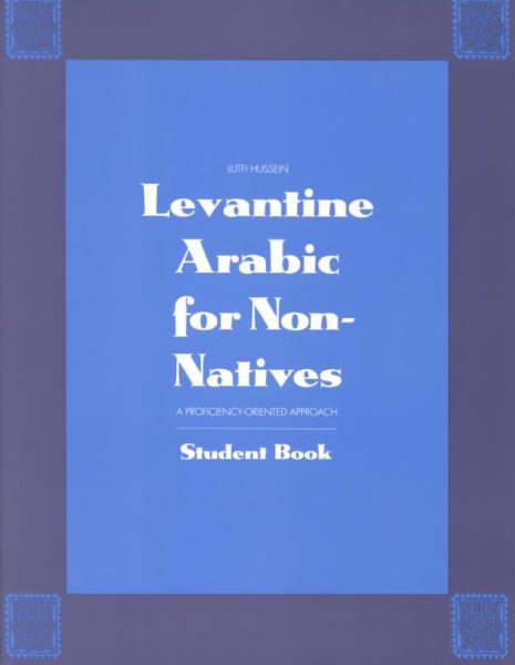 Levantine Arabic for Non-Natives: A Proficiency-Oriented Approach: Student Book (Yale Language Series) cover