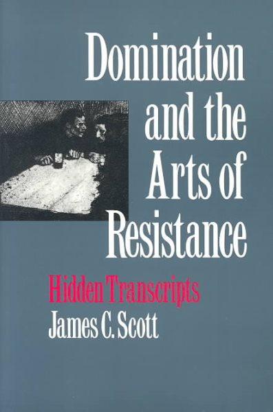Domination and the Arts of Resistance: Hidden Transcripts cover