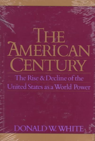 The American Century: The Rise and Decline of the United States as a World Power cover