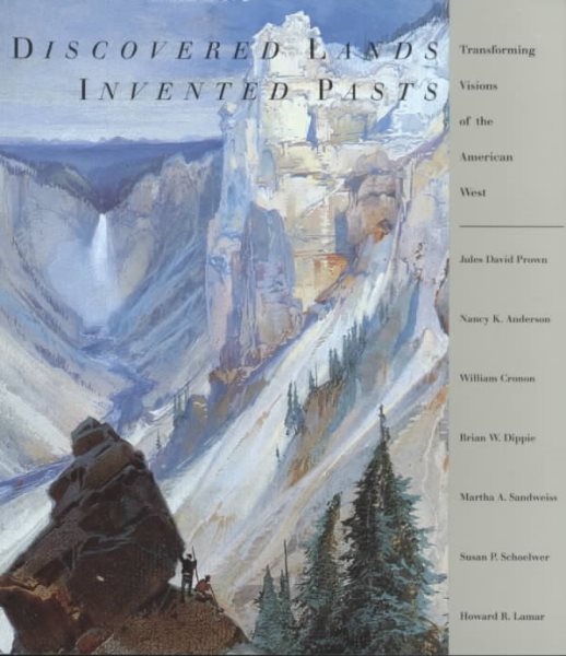 Discovered Lands, Invented Pasts: Transforming Visions of the American West cover