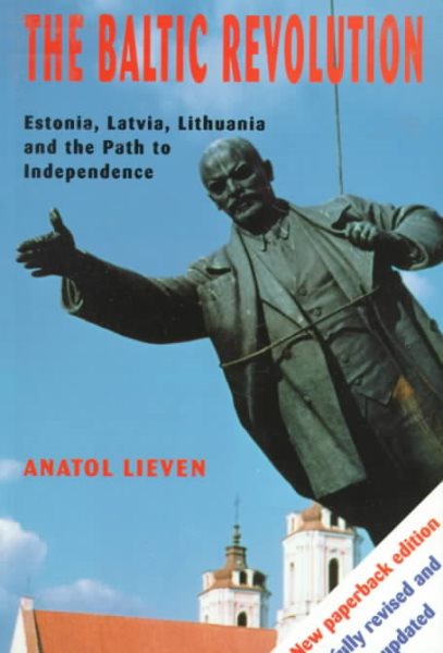 The Baltic Revolution: Estonia, Latvia, Lithuania and the Path to Independence cover
