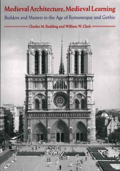 Medieval Architecture, Medieval Learning: Builders and Masters in the Age of Romanesque and Gothic cover