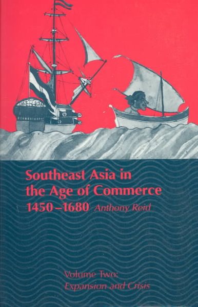 Southeast Asia in the Age of Commerce, 1450-1680: Volume 2, Expansion and Crisis cover