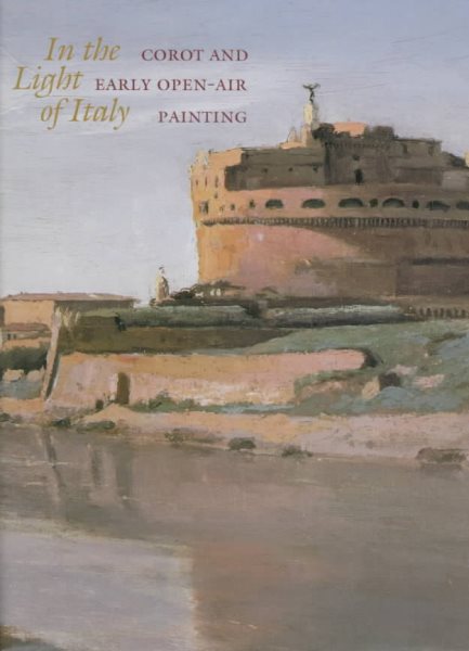 In the Light of Italy: Corot and Early Open-Air Painting cover
