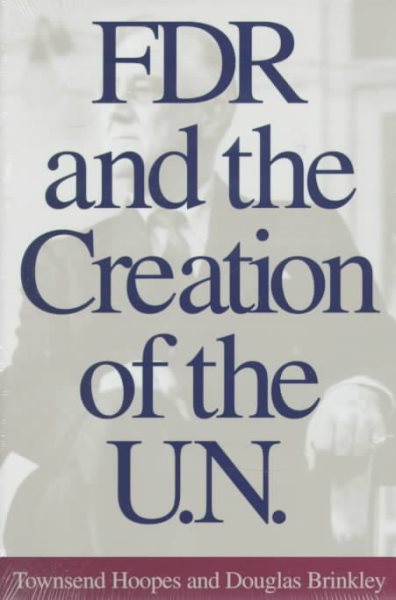 FDR and the Creation of the U.N. cover