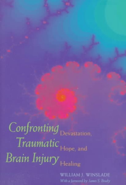 Confronting Traumatic Brain Injury: Devastation, Hope, and Healing cover