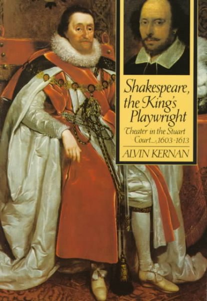 Shakespeare, the King's Playwright: Theater in the Stuart Court, 1603-1613 cover