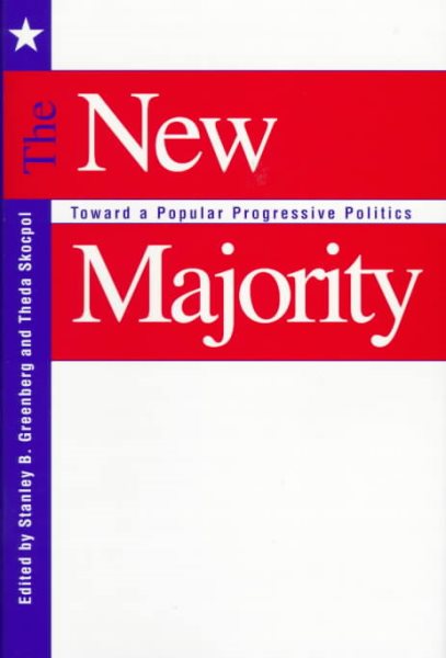 The New Majority: Toward a Popular Progressive Politics