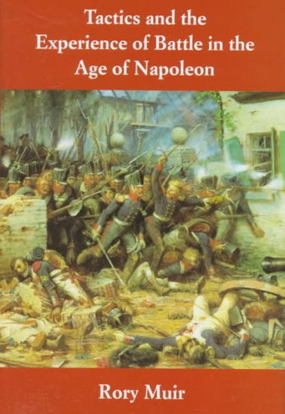 Tactics and the Experience of Battle in the Age of Napoleon cover