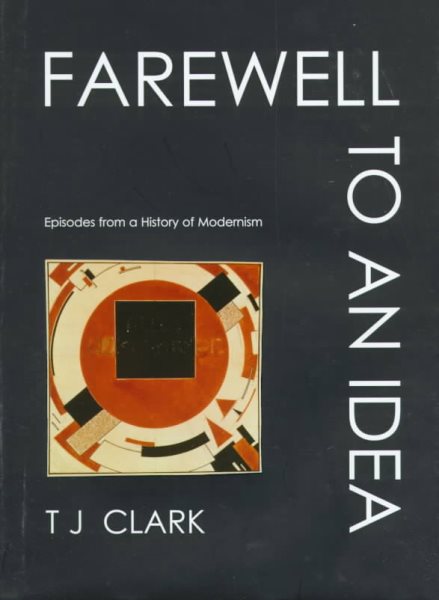 Farewell to an Idea: Episodes from a History of Modernism cover