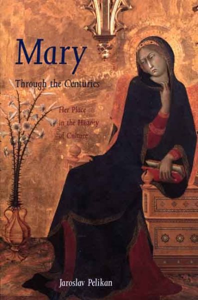 Mary Through the Centuries: Her Place in the History of Culture cover