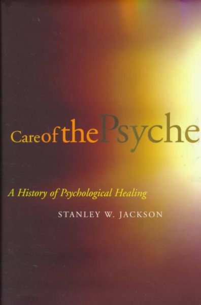 Care of the Psyche: A History of Psychological Healing cover
